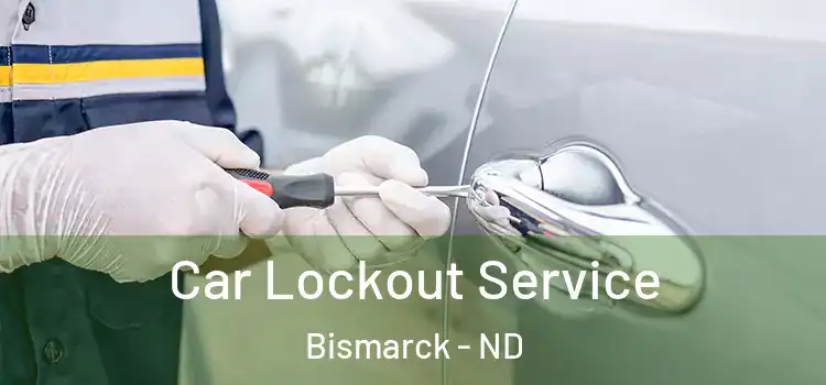 Car Lockout Service Bismarck - ND