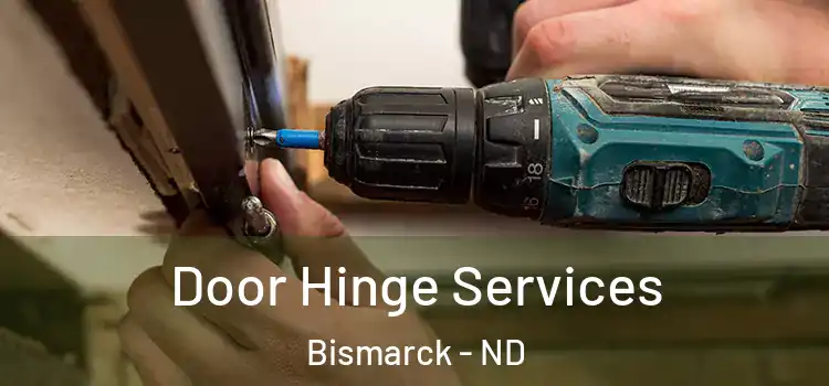 Door Hinge Services Bismarck - ND