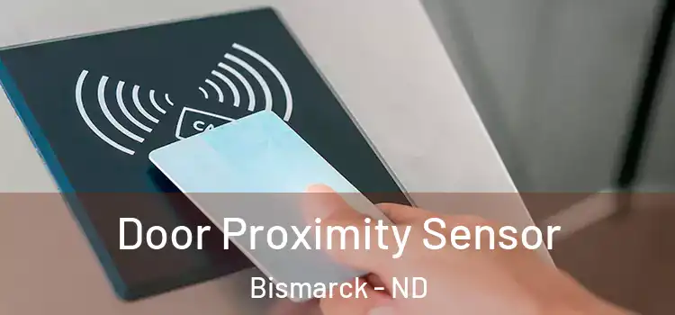 Door Proximity Sensor Bismarck - ND