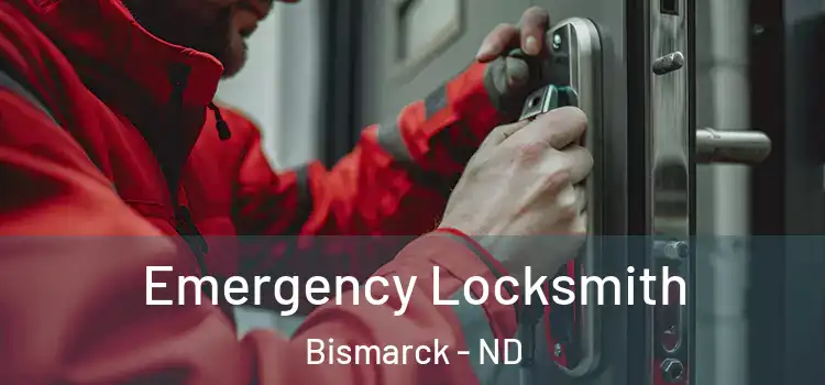 Emergency Locksmith Bismarck - ND