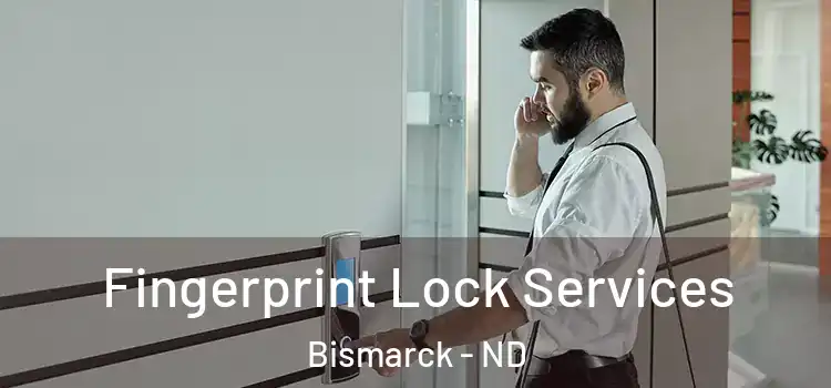 Fingerprint Lock Services Bismarck - ND