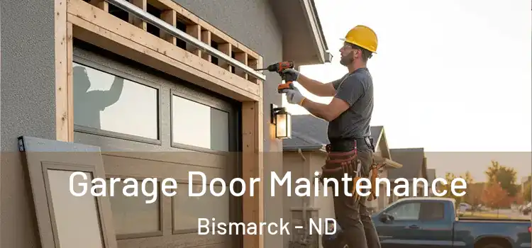 Garage Door Maintenance Bismarck - ND
