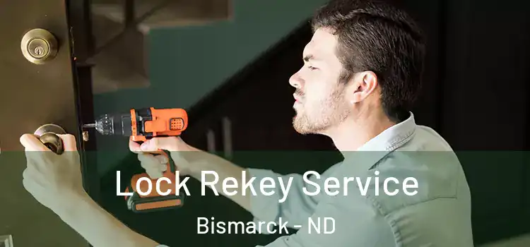 Lock Rekey Service Bismarck - ND