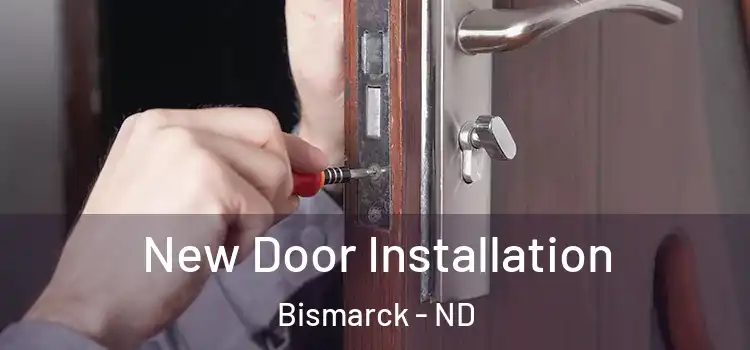New Door Installation Bismarck - ND