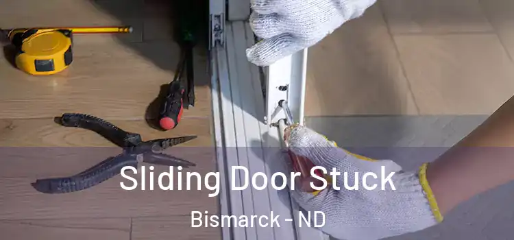 Sliding Door Stuck Bismarck - ND